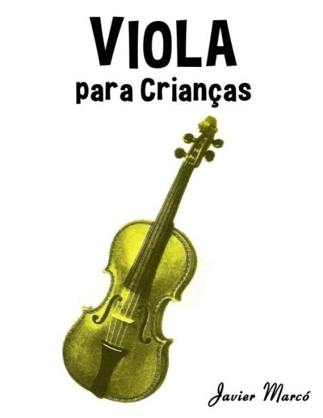 Cover for Javier Marco · Viola Para Criancas: Cancoes De Natal, Musica Classica, Cancoes Infantis E Cancoes Folcloricas! (Taschenbuch) (2014)