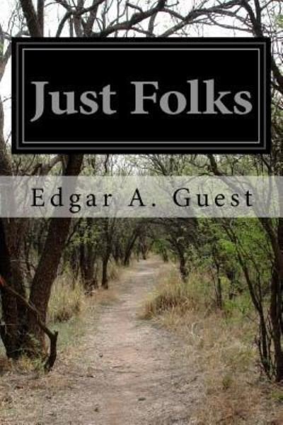 Just Folks - Edgar a Guest - Books - Createspace - 9781499513592 - May 10, 2014