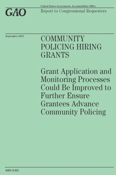 Cover for Government Accountability Office · Community Policing Hiring Grants: Grant Application and Monitoring Processes Could Be Improved to Further Ensure Grantees Advance Community Policing (Taschenbuch) (2014)