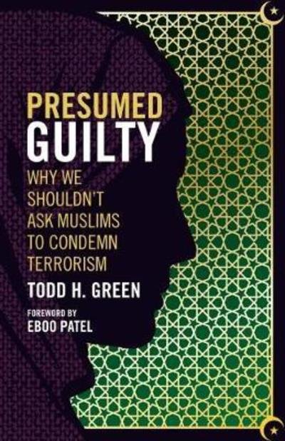 Cover for Todd H. Green · Presumed Guilty: Why We Shouldn't Ask Muslims to Condemn Terrorism (Pocketbok) (2018)