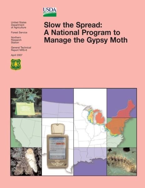 Cover for U S Department of Agriculture · Slow the Spread: a National Program to Manage the Gypsy Moth (Paperback Bog) (2015)