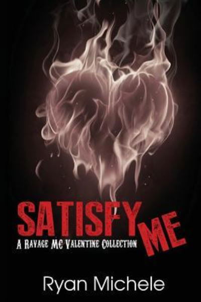 Cover for Ryan Michele · Satisfy Me-A Ravage MC Valentine Collection (Ravage MC#3.5) (Pocketbok) (2015)