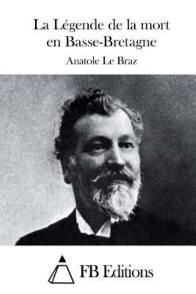 Cover for Anatole Le Braz · La Legende De La Mort en Basse-bretagne (Taschenbuch) (2015)