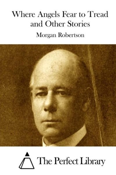 Cover for Morgan Robertson · Where Angels Fear to Tread and Other Stories (Paperback Book) (2015)
