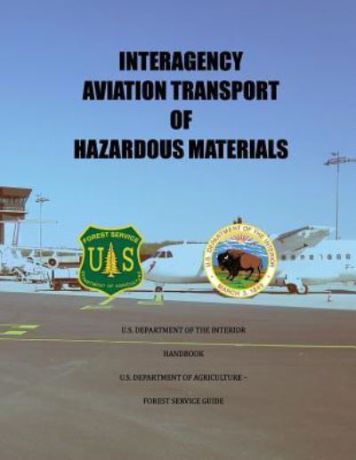 Cover for U S Department of the Interior · Interagency Aviation Transport of Hazardous Material (Paperback Book) (2015)