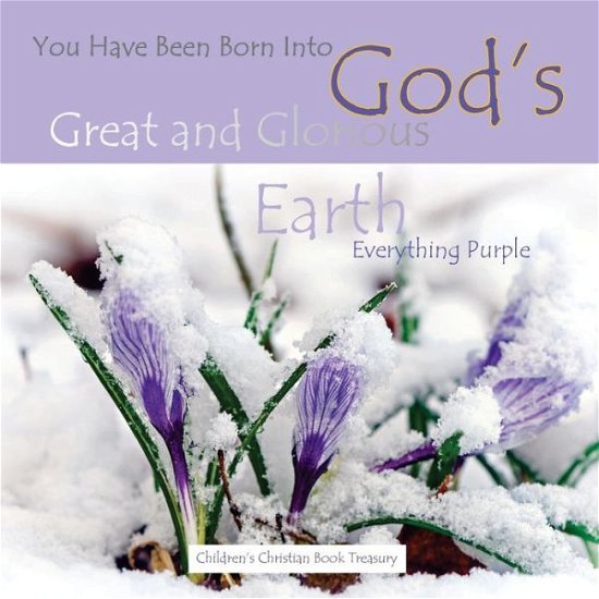 Cover for 4th Birthday Gifts in All Departments · Everything Purple: God's Great and Glorious Earth: You Have Been Born into (Paperback Book) (2015)