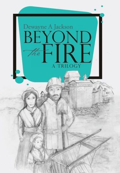 Cover for Dewayne A Jackson · Beyond the Fire (Hardcover Book) (2017)