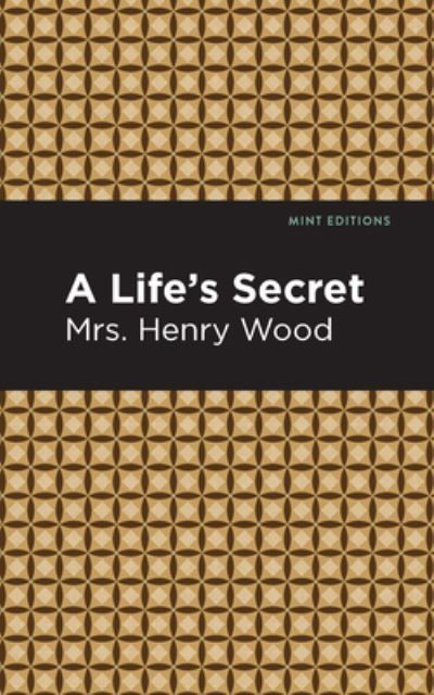 Cover for Mrs. Henry Wood · A Life's Secret: A Novel - Mint Editions (Gebundenes Buch) (2021)