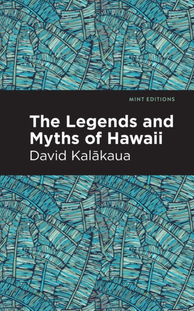 Cover for David Kalakaua · The Legends and Myths of Hawaii - Mint Editions (Hawaiian Library) (Paperback Book) (2021)