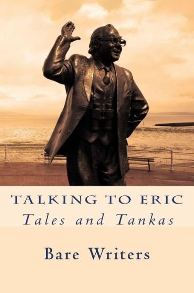 Cover for Bare Writers · Talking to Eric: Tales and Tankas (Paperback Book) (2015)