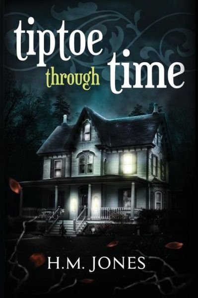 Cover for H M Jones · Tiptoe Through Time: a Halloween Short Story and Uncanny Romance (Taschenbuch) (2015)