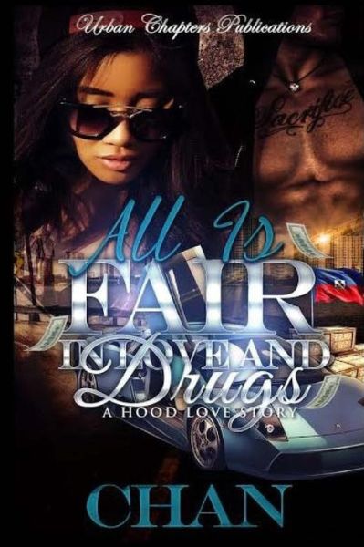 All is Fair in Love and Drugs - Chan - Livros - Createspace - 9781517422592 - 19 de setembro de 2015