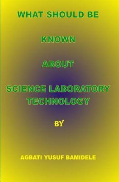 Cover for Agbati Yusuf B Hnd · What should be known about Science Laboratory Technology (Paperback Bog) (2015)