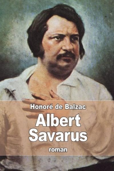 Albert Savarus - Honore De Balzac - Livros - Createspace - 9781517633592 - 2 de outubro de 2015