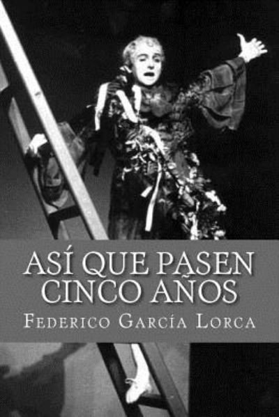 Cover for Federico Garcia Lorca · Asi que pasen cinco anos (Pocketbok) (2015)
