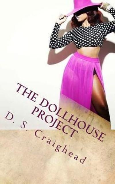 Cover for D S Craighead · The DollHouse Project (Pocketbok) (2017)