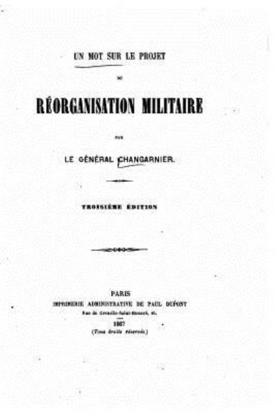 Cover for General Changarnier · Un mot sur le projet de reorganisation militaire (Paperback Book) (2015)