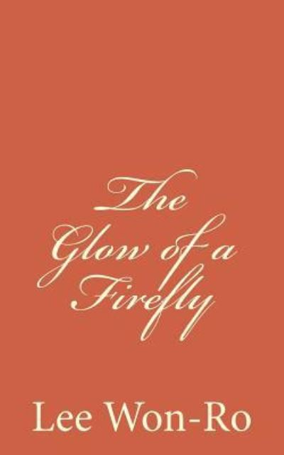 Cover for Won-Ro Lee · The Glow of a Firefly (Paperback Book) (2016)