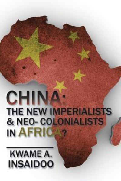 China - Kwame A Insaidoo - Books - AuthorHouse - 9781524604592 - April 21, 2016