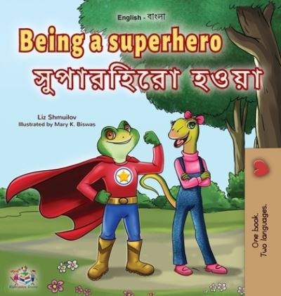 Cover for Liz Shmuilov · Being a Superhero (English Bengali Bilingual Children's Book) (Innbunden bok) (2022)