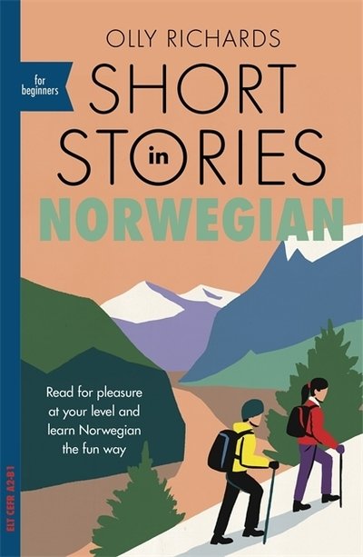 Cover for Olly Richards · Short Stories in Norwegian for Beginners: Read for pleasure at your level, expand your vocabulary and learn Norwegian the fun way! - Readers (Paperback Bog) (2020)
