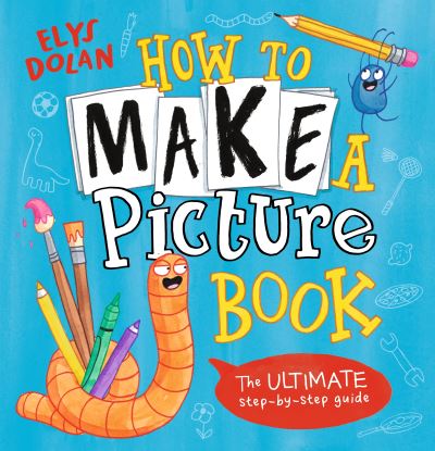 How to Make a Picture Book - Elys Dolan - Bøker - Walker Books Ltd - 9781529500592 - 3. november 2022