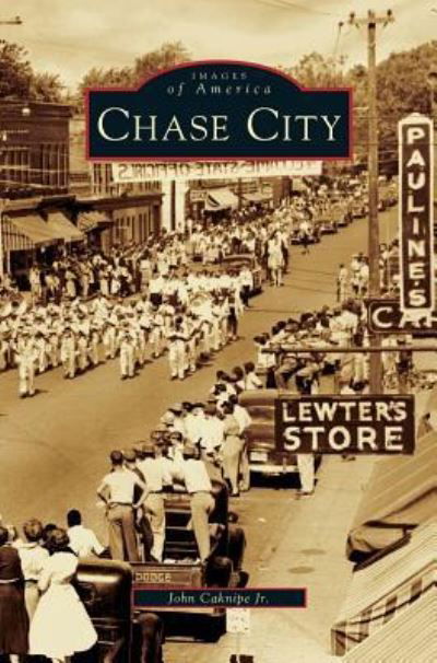 Jr John Caknipe · Chase City (Hardcover Book) (2008)