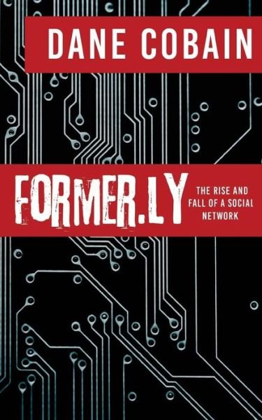 Cover for Dane Cobain · Former.ly : The rise and fall of a social network (Paperback Book) (2016)