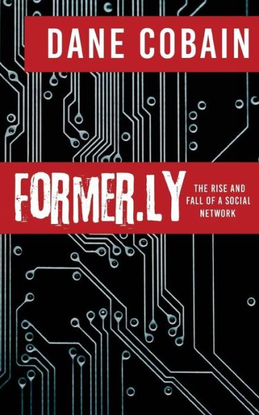 Cover for Dane Cobain · Former.ly : The rise and fall of a social network (Paperback Book) (2016)