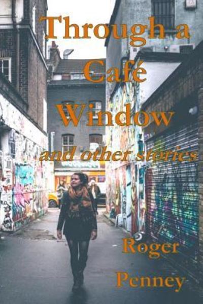 Cover for Roger Penney · Through a Cafe Window (Paperback Book) (2016)