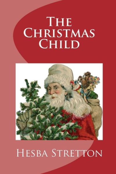 Cover for Hesba Stretton · The Christmas Child (Paperback Book) (2017)