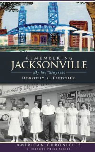 Cover for Dorothy K Fletcher · Remembering Jacksonville (Hardcover Book) (2010)