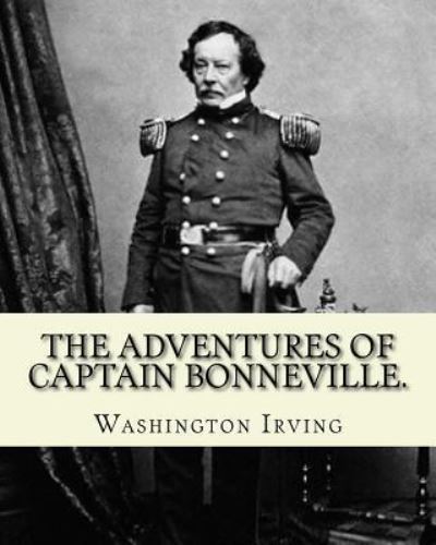 Cover for Washington Irving · The Adventures of Captain Bonneville. By (Pocketbok) (2016)