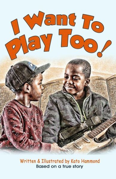 Cover for Kato Hammond · I Want to Play Too! (Paperback Book) (2016)