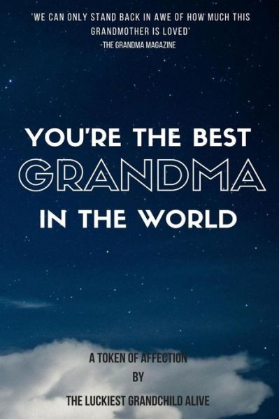 Cover for R J Duncan · You're the best Grandma in the world-amazing gift for grandmother, DIY book, Women's day gif, Mother's day gift, the sweetest gift, personalize your perfect gift, gift for grandma, gift for granny (Paperback Book) (2017)