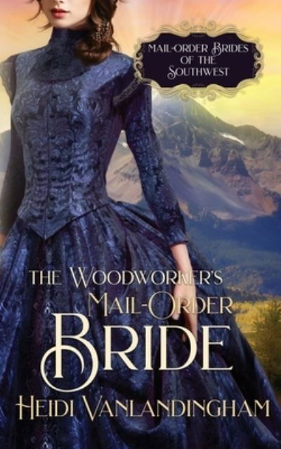 Cover for Heidi Vanlandingham · The Woodworker's Mail-Order Bride (Paperback Book) (2017)