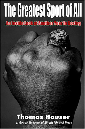 Cover for Thomas Hauser · The Greatest Sport of All: An Inside Look at Another Year in Boxing (Paperback Book) (2007)