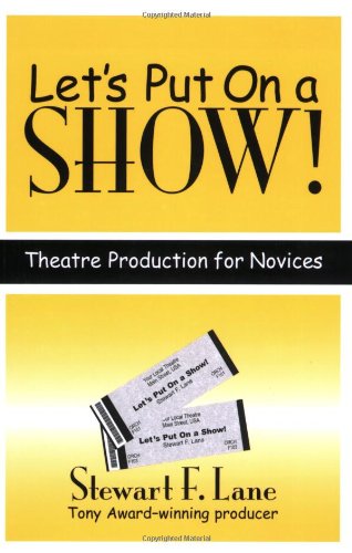 Cover for Stewart F. Lane · Let's Put on a Show!: Theatre Production for Novices (Paperback Book) (2009)