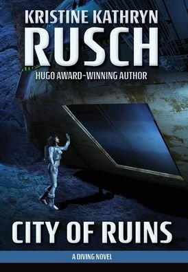 Cover for Kristine Kathryn Rusch · City of Ruins A Diving Novel (Hardcover Book) (2019)