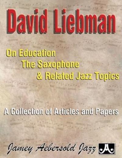 Cover for David Liebman · David Liebman On Education, The Saxophone &amp; Related Jazz Topics (Pocketbok) (2015)