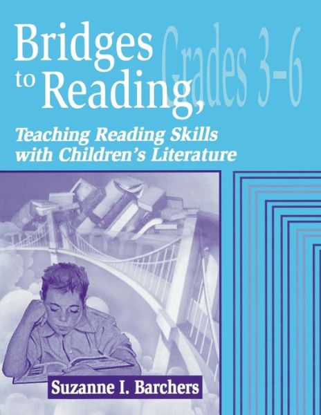 Cover for Suzanne I. Barchers · Bridges to Reading, 3-6: Teaching Reading Skills with Children's Literature (Paperback Book) (1999)