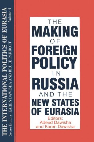 Cover for S. Frederick Starr · The International Politics of Eurasia: v. 4: The Making of Foreign Policy in Russia and the New States of Eurasia (Paperback Book) [4 New edition] (1995)