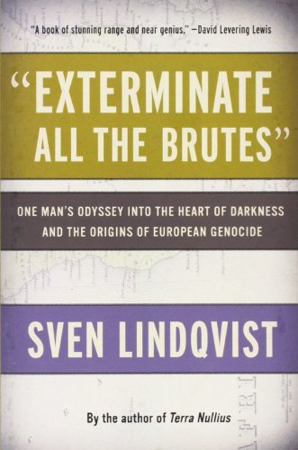 Sven Lindqvist · "Exterminate All the Brutes": One Man's Odyssey into the Heart of Darkness and the Origins of European Genocide (Pocketbok) (2007)