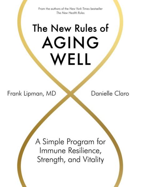 The New Rules of Aging Well: A Simple Program for Immune Resilience, Strength, and Vitality - Danielle Claro - Books - Workman Publishing - 9781579659592 - October 27, 2020