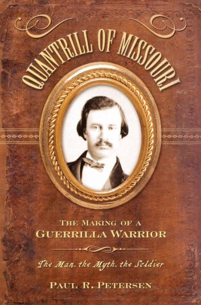 Cover for Paul R. Petersen · Quantrill of Missouri: The Making of a Guerilla Warrior (Gebundenes Buch) (2003)