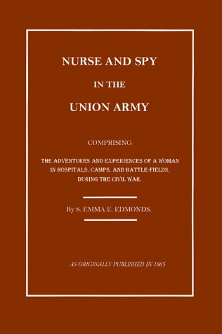 Cover for S. Emma E. Edmonds · Nurse and Spy in the Union Army: the Adventures and Experiences of a Woman in the Hospitals, Camps, and Battlefields. (Hardcover Book) (2000)