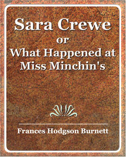 Cover for Frances Hodgson Burnett · Sara Crewe or What Happened at Miss Minchin's (Paperback Book) (2006)