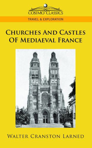 Cover for Walter Cranston Larned · Churches and Castles of Mediaeval France (Taschenbuch) (2005)