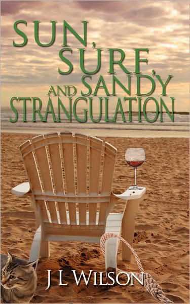 Sun, Surf, and Sandy Strangulation - J L Wilson - Books - Wild Rose Press - 9781601543592 - February 6, 2009