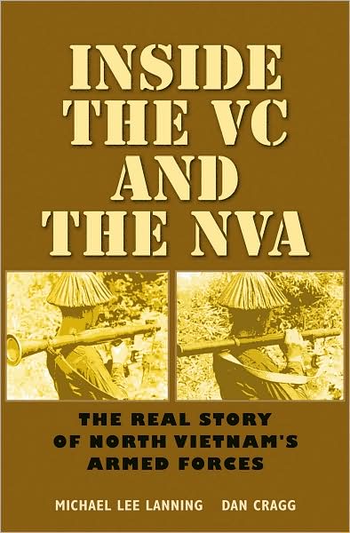 Cover for Michael Lee Lanning · Inside the VC and the NVA: The Real Story of North Vietnam's Armed Forces - Williams-Ford Texas A&amp;M University Military History Series (Paperback Book) (2008)